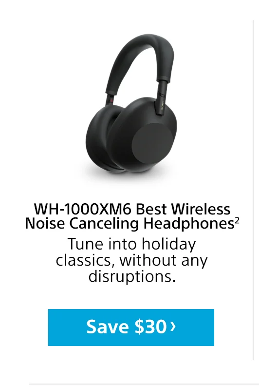 WH-1000XM6 Best Wireless Noise Canceling Headphones2 Tune into holiday classics, without any disruptions. Save $30