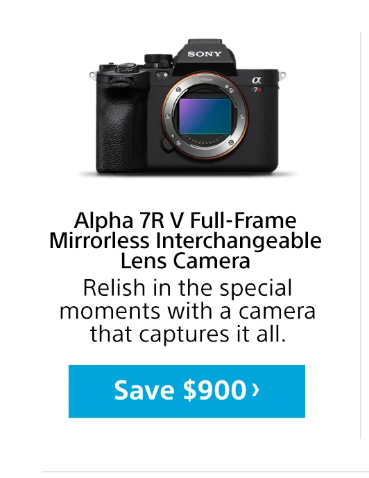 Alpha 7R V Full-Frame Mirrorless Interchangeable Lens Camera Relish in the special moments with a camera that captures it all. Save $900