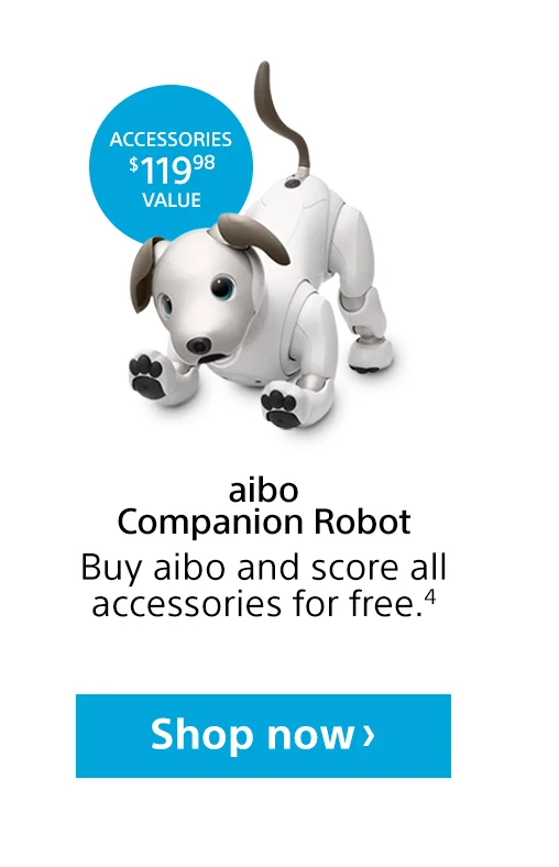 Accessories $119.98 value aibo Companion Robot Buy aibo and score all accessories for free.4 Shop now