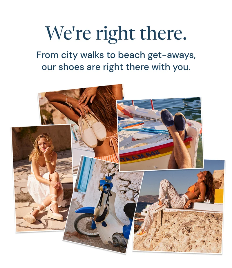 From city walks to beach get-aways, our shoes are right there with you.
