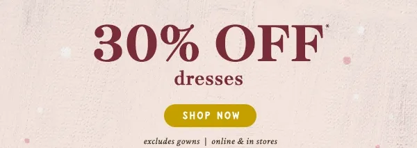 30% off dresses, shop now