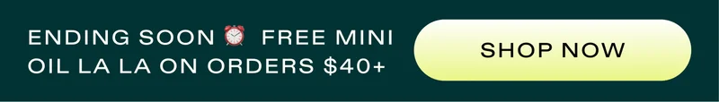 ENDING SOON ⏰ FREE MINI OIL LA LA ON ORDERS $40+  |  SHOP NOW