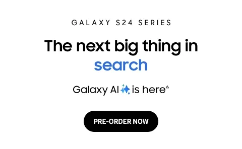 GALAXY S24 SERIES  The next big thing in search  Galaxy AI is here  PRE-ORDER NOW