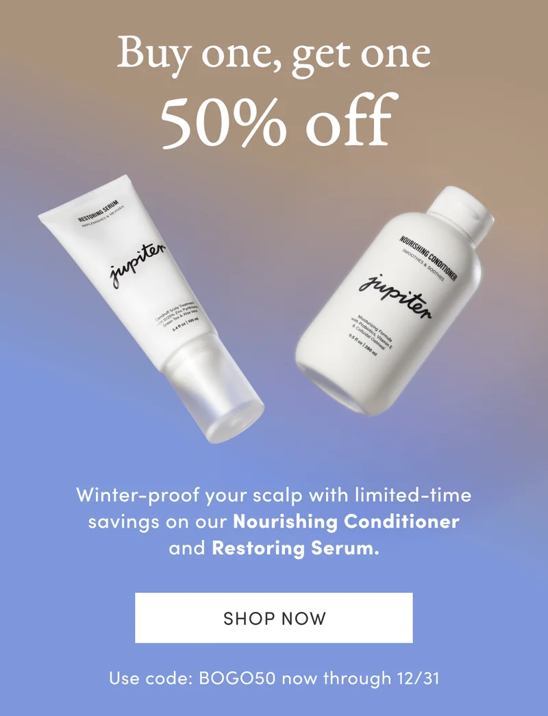 Buy one, get one 50% off | Winter-proof your scalp with limited-time savings on our Nourishing Conditioner and Restoring Serum. | Shop now | Use code: BOGO50 now through 12/31