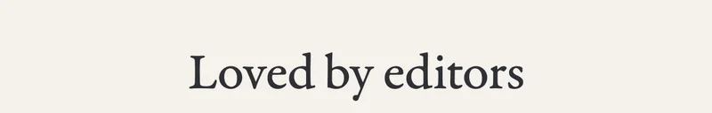 Loved by editors