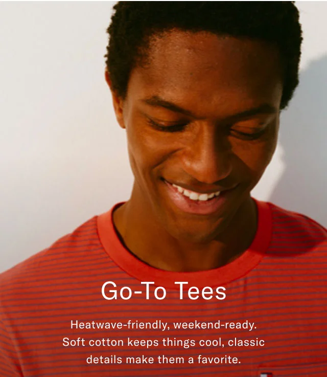 Go-To Tees Heatwave-friendly, weekend-ready. Soft cotton keeps things cool, classic details make them a favorite.