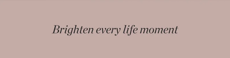 Brighten Every Life Moment