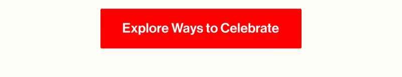 Explore Ways to Celebrate