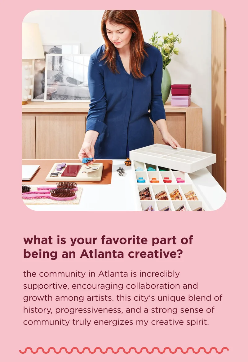 what is your favorite part of being an Atlanta creative? the community in Atlanta is incredibly supportive, encouraging collaboration and growth among artists. this city's unique blend of history, progressiveness, and a strong sense of community truly energizes my creative spirit.