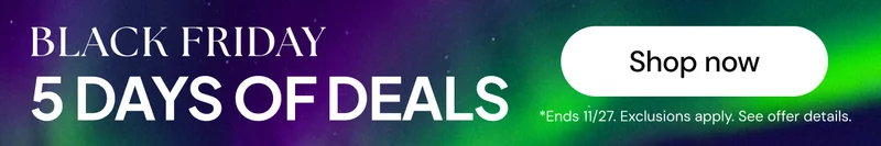 Black Friday - 5 days of deals *Ends 11/27. Exclusions apply. See offer details.