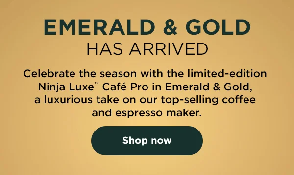 Emerald & Gold has arrived-- Celebrate the season with limited-edition Ninja Luxe Cafe Pro in Emerald & Gold