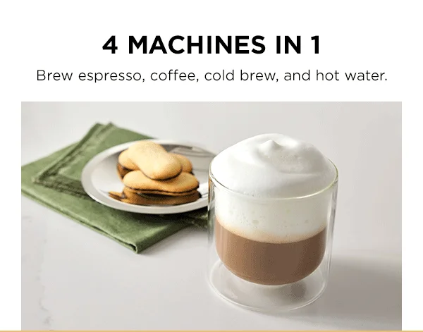 4 Machines in 1-- Brew espresso, coffee, cold brew, and hot water.