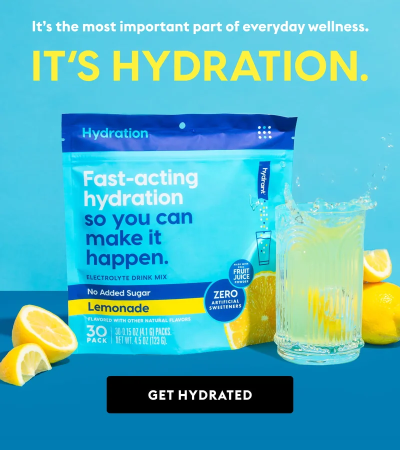 It’s the most important part of everyday wellness. IT'S HYDRATION | GET HYDRATED
