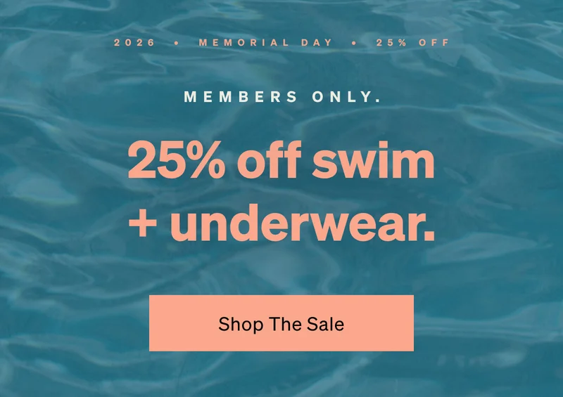 Members only. 25% off swim + underwear.