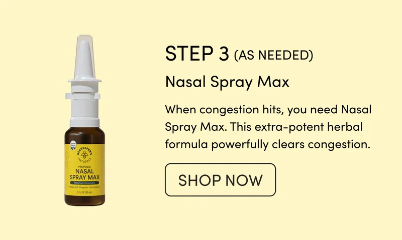 STEP 3 (AS NEEDED)   Extra Congestion Support  When congestion hits, you need Nasal Spray Max. This extra-potent herbal formula powerfully clears congestion.