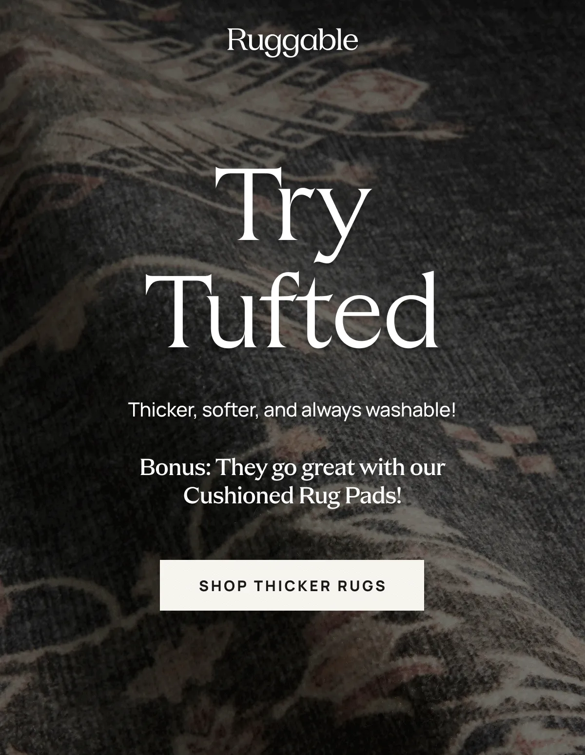 Try Tufted - Shop Thicker Rugs