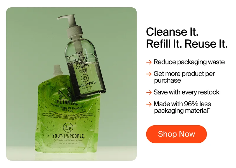 Cleanse it. Refill it. Reuse it.