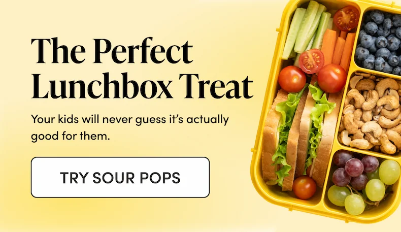 The Perfect Lunchbox Treat  Your kids will never guess it’s actually good for them.  CTA: TRY SOUR POPS