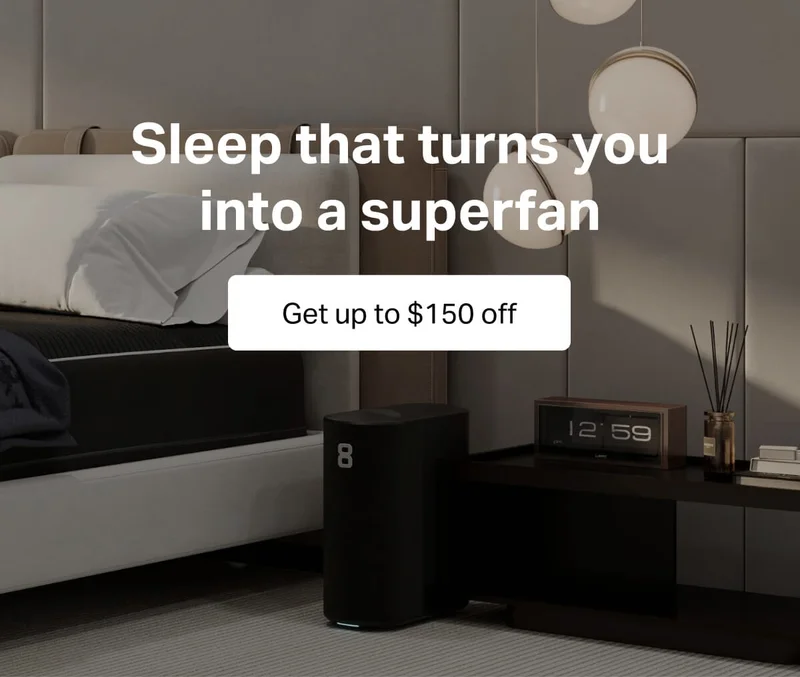Sleep that turns you into a superfan. Get up to $150 off