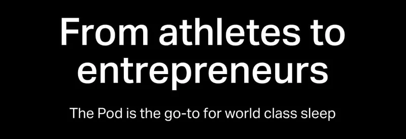 From athletes to entrepreneurs. The Pod is the go-to for world class sleep.