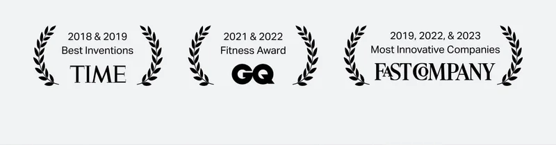2018 & 2019 Best Inventions - TIME | 2021 & 2022 Fitness Award GQ | 2019, 2022 & 2023 Most Innovative Companies - Fast Company
