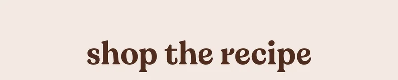 shop the recipe
