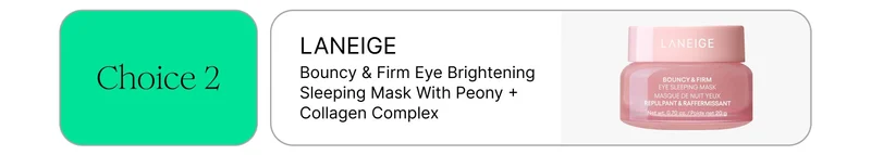 Choice 2: Laneige Bouncy & Firm Eye Brightening Sleeping Mask with Peony + Collagen Complex