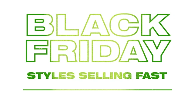 Black Friday Styles Selling Fast! Shop Now