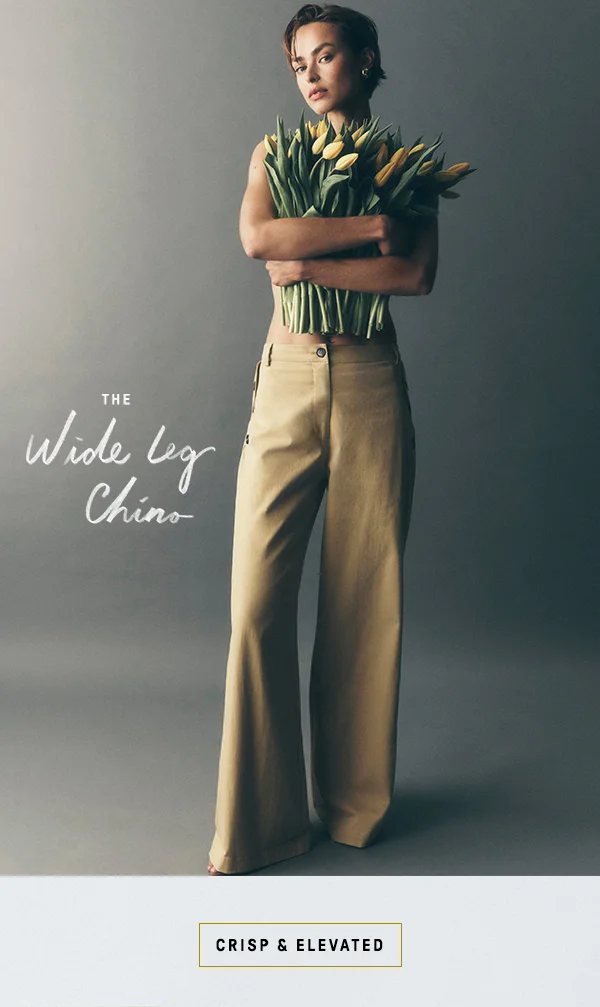 the wide leg chino, crisp and elevated
