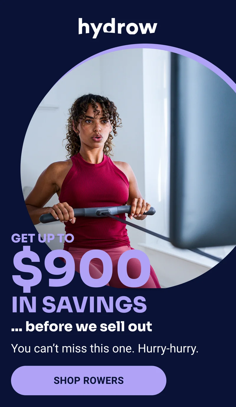 Get up to $900 in savings ...before we sell out You can't miss this one. Hurry-hurry. SHOP ROWERS