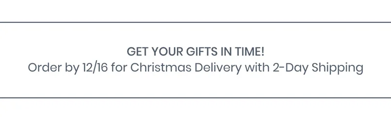 Order by 12/16 for Christmas Delivery with 2-Day Shipping  Order by 12/18 for Christmas Delivery with Overnight Shipping