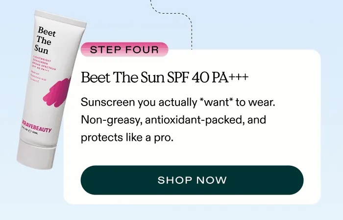 4. Beet The Sun SPF 40 PA+++ – Sunscreen you actually *want* to wear. Non-greasy, antioxidant-packed, and protects like a pro.