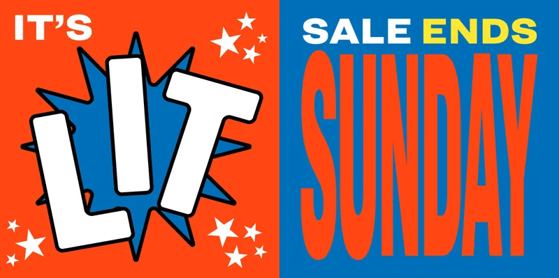 IT’S LIT SALE ENDS SUNDAY