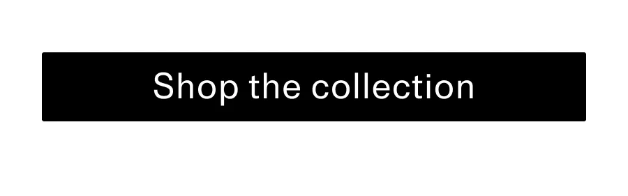 Shop the collection CTA