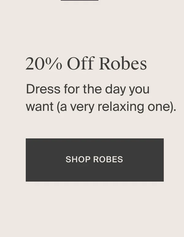 Save 20% on Robes