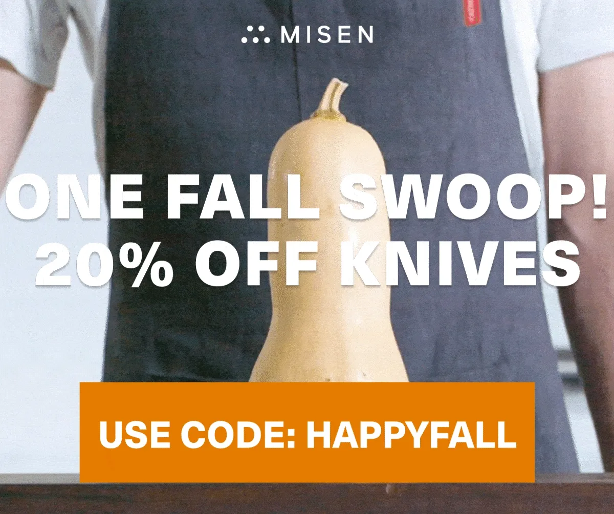 Misen. One Fall Swoop. 20% Off Knives. Use Code: discount code