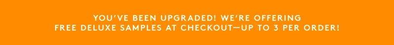 Free deluxe samples at checkout-up to 3 per order!