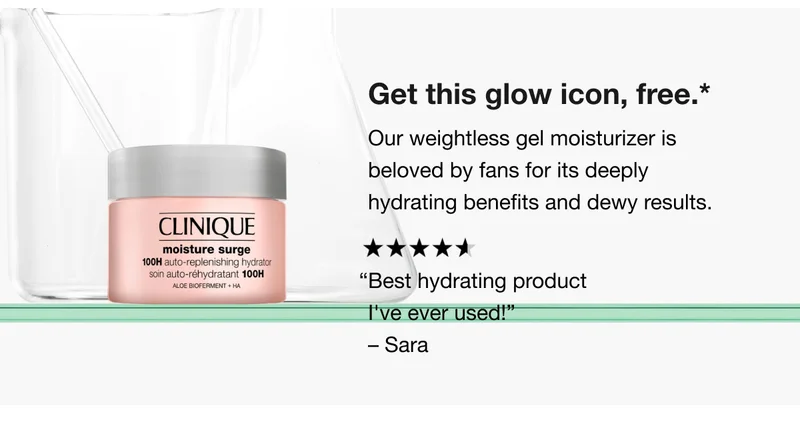 Get this glow icon, free.*  | Our weightless gel moisturizer is beloved by fans for its deeply hydrating benefits and dewy results.  | “Best hydrating product  I've ever used!”  – Sara