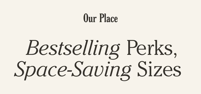 Our Place - Bestselling Perks, Space-Saving Sizes