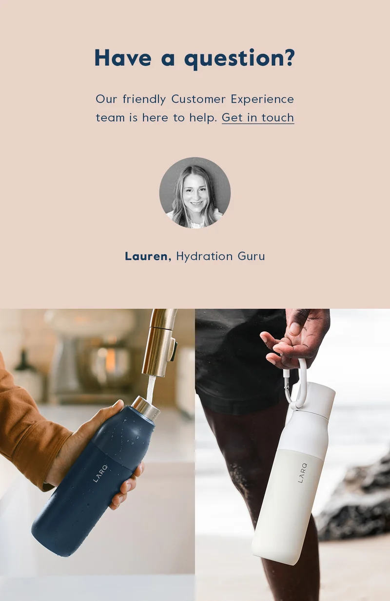 Have a question? Our friendly Customer Experience team is here to help. Click here to get in touch.