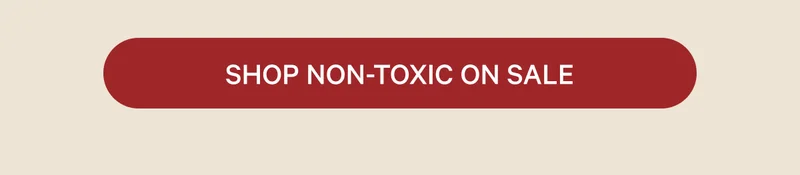 Shop Non-Toxic On Sale