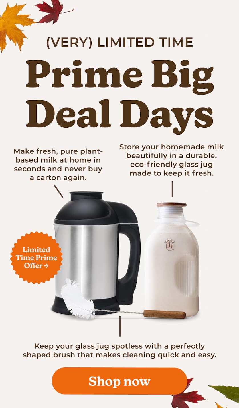 Prime Big Deal is here 🎉 Save $55 on Almond Cow