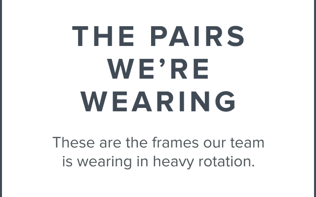 The Pairs We're Wearing