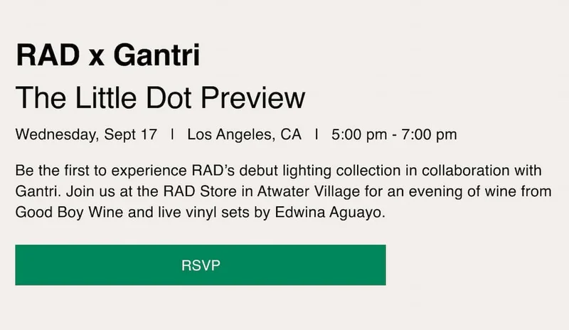 RAD x Gantri | The Little Dot Preview | Wednesday, Sept 17 l Los Angeles, CA&nbsp;l 5:00 pm - 7:00 pm