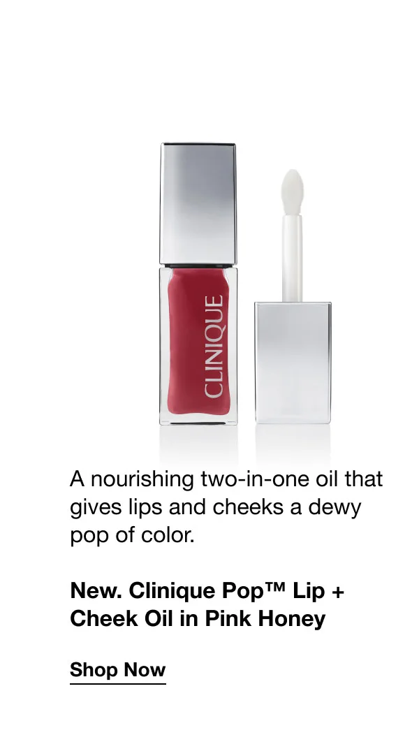 A nourishing two-in-one oil that gives lips and cheeks a dewy pop of color. | New. Clinique Pop™ Lip + Cheek Oil in Pink Honey | Shop Now