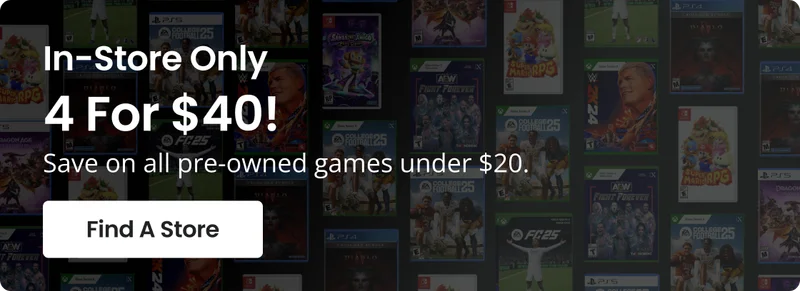 In-Store Only | 4 For $40! Save on all pre-owned games under $20. | Find A Store