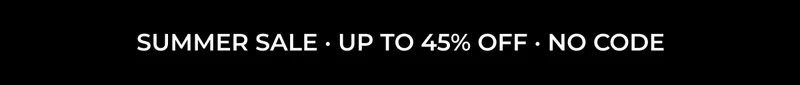 SUMMER SALE UPTO 45% OFF. NO CODE