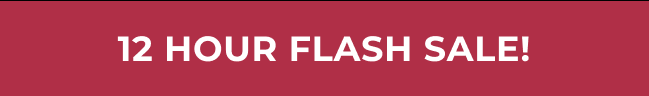 12 Hour Flash Sale