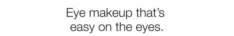 Eye makeup that's easy on the eyes.