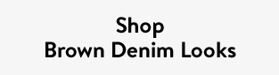 Shop Brown Denim Looks